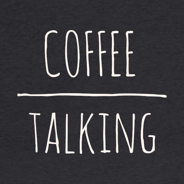 Coffee Over Talking by authenticabrands